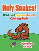 Holy Snake! Wild and Colorful Reptile Coloring Book