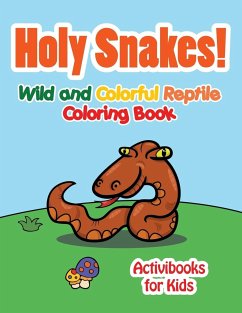 Holy Snake! Wild and Colorful Reptile Coloring Book - For Kids, Activibooks