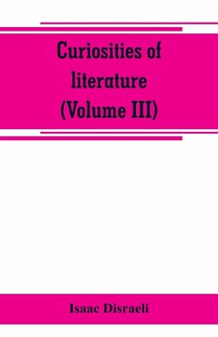 Curiosities of literature (Volume III) - Disraeli, Isaac