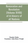 Restoration and Revolution (Volume XVIII) of A history of all Nations