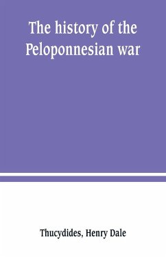 The history of the Peloponnesian war - Thucydides; Dale, Henry