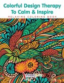 Colorful Design Therapy To Calm & Inspire - Relaxing Coloring Book