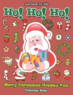 Ho! Ho! Ho! Merry Christmas Holiday Fun Coloring Book - For Kids, Activibooks