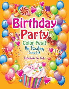 Birthday Party Color Fest! An Exciting Coloring Book - For Kids, Activibooks