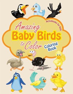 Amazing Baby Birds to Color Coloring Book - For Kids, Activibooks