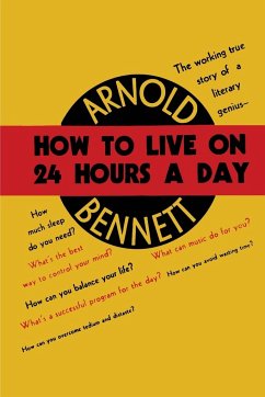 How to Live on Twenty-Four Hours a Day - Bennett, Arnold