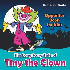 The Long Scary Tale of Tiny the Clown   Opposites Book for Kids - Gusto