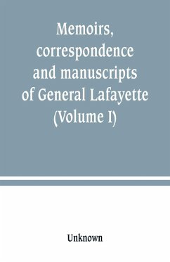 Cover Memoirs, correspondence and manuscripts of General Lafayette (Volume I)