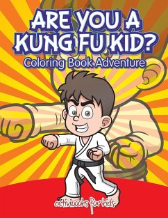 Are You a Kung Fu Kid? Coloring Book Adventure - For Kids, Activibooks