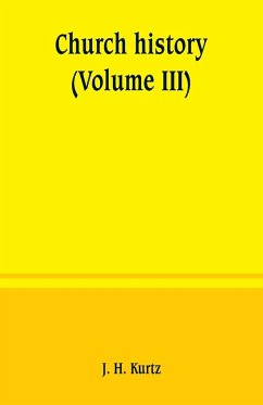 Church history (Volume III) - H. Kurtz, J.