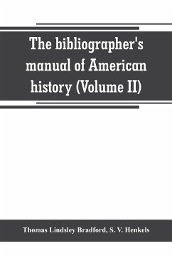 The bibliographer's manual of American history - Lindsley Bradford, Thomas