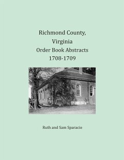 Richmond County, Virginia Order Book Abstracts 1708-1709 - Sparacio, Ruth; Sparacio, Sam