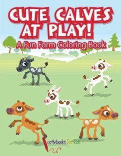 Cute Calves at Play! A Fun Farm Coloring Book - For Kids, Activibooks
