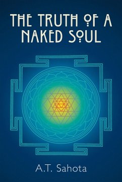 The Truth of a Naked Soul - Sahota, A. T.