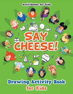 Say Cheese! Drawing Activity Book for Kids - For Kids, Activibooks