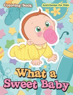 What a Sweet Baby Coloring Book - For Kids, Activibooks