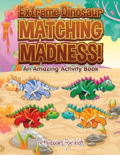 Extreme Dinosaur Matching Madness! An Amazing Activity Book - For Kids, Activibooks