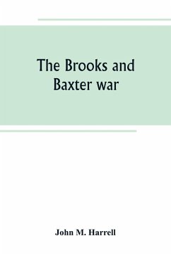 The Brooks and Baxter war - M. Harrell, John