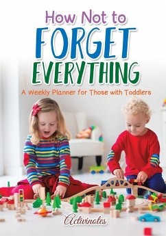 How Not to Forget Everything. A Weekly Planner for those with Toddlers - Activinotes