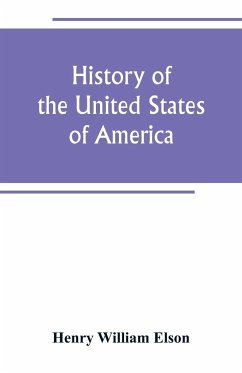 History of the United States of America - William Elson, Henry