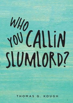 Who You Callin Slumlord? - Kough, Thomas G