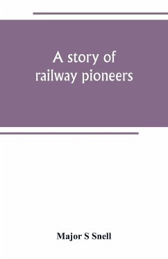 A story of railway pioneers; being an account of the inventions and works of Isaac Dodds and his son Thomas Weatherburn Dodds - S Snell, Major