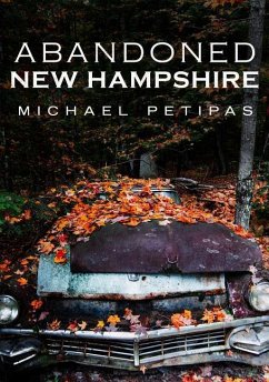 Abandoned New Hampshire - Petipas, Michael