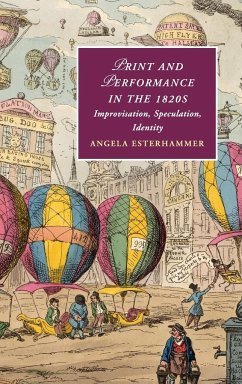 Print and Performance in the 1820s - Esterhammer, Angela