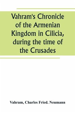 Vahram's Chronicle of the Armenian Kingdom in Cilicia, during the time of the Crusades - Vahram
