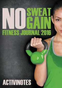 No Sweat No Gain Fitness Journal 2016 - Activinotes