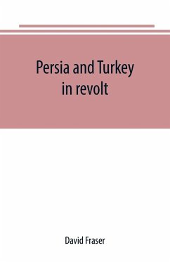Persia and Turkey in revolt - Fraser, David