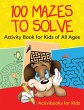 100 Mazes to Solve Activity Book for... - Bild 1