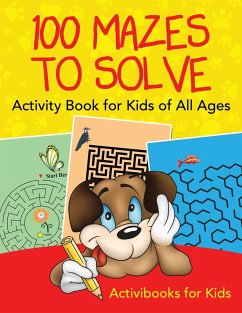100 Mazes to Solve Activity Book for Kids of All Ages - For Kids, Activibooks