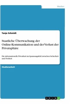 Staatliche Überwachung der Online-Kommunikation und der Verlust der Privatsphäre - Schmidt, Tanja
