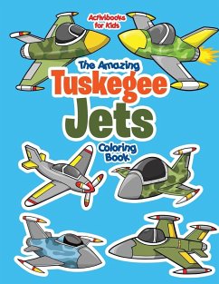 The Amazing Tuskegee Jets Coloring Book - For Kids, Activibooks
