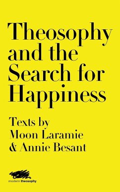 Theosophy and the Search for Happiness - Laramie, Moon; Besant, Annie