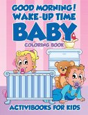Good Morning! Wake-Up Time Baby Coloring Book