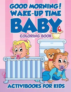Good Morning! Wake-Up Time Baby Coloring Book - For Kids, Activibooks