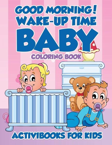 Good Morning! Wake-Up Time Baby Coloring Book