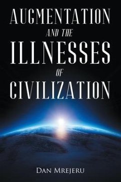 Augmentation and the Illnesses of Civilization (eBook, ePUB) - Mrejeru, Dan