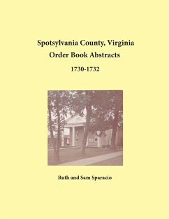 Spotsylvania County, Virginia Order Book Abstracts 1730-1732 - Sparacio, Ruth; Sparacio, Sam