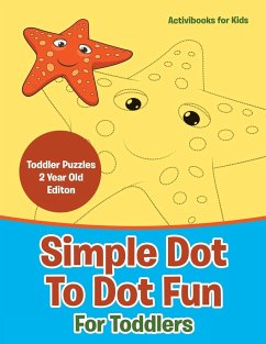 Simple Dot To Dot Fun For Toddlers - Toddler Puzzles 2 Year Old Editon - For Kids, Activibooks
