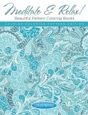 Meditate & Relax! Beautiful Pattern Coloring Books For Adults - Calming Coloring Pattern Edition