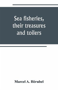 Sea fisheries, their treasures and toilers - A. Hérubel, Marcel