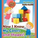 Now I Know My Colors and Shapes! Workbook   Toddler-Grade K - Ages 1 to 6
