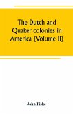 The Dutch and Quaker colonies in America (Volume II)