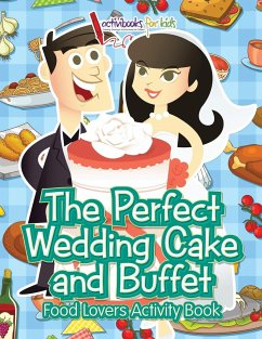 The Perfect Wedding Cake and Buffet - For Kids, Activibooks