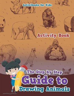 The Step by Step Guide to Drawing Animals - For Kids, Activibooks