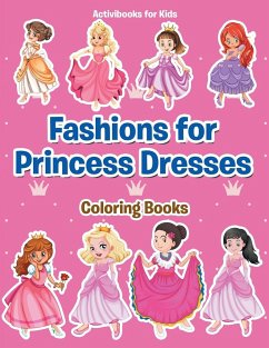 Fashions for Princess Dresses Coloring Books - For Kids, Activibooks