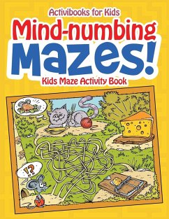 Mind-numbing Mazes! Kids Maze Activity Book - For Kids, Activibooks